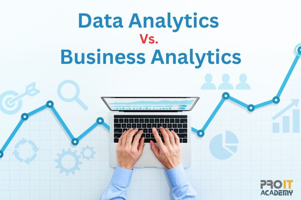 difference between data analytics and business analytics